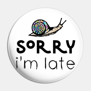 Sorry I'm Late Funny Snail Pin