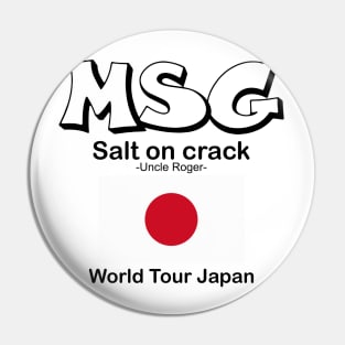 MSG, Salt on crack - Uncle Roger World Tour Japan Pin