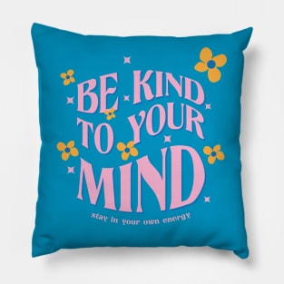 Be Kind To Your Mind Pillow