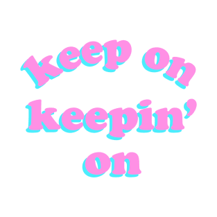 Keep On Keepin' On Vaporwave T-Shirt