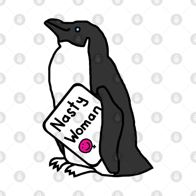 Little Penguin with Nasty Woman Sign by ellenhenryart