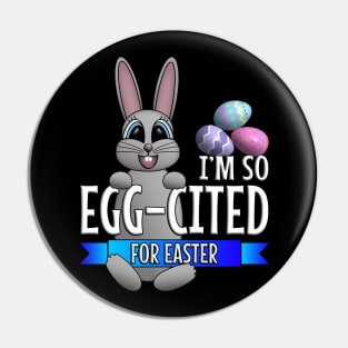 I’m So Egg-cited For Easter Pin