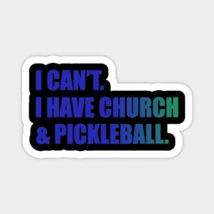 I Can'T I Have Church And Pickleball Magnet