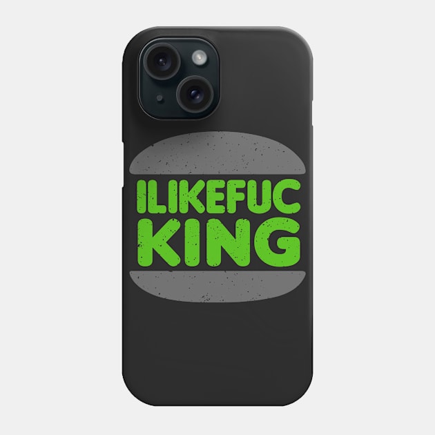 I Like Fuc-King -Alt (Gritty) Phone Case by Roufxis