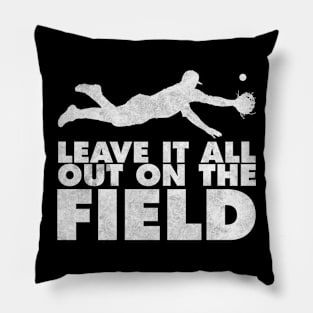 Leave It all out on the field. Pillow