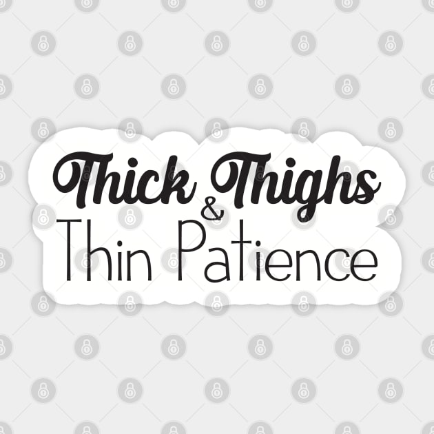 Thick Thighs thin patience lettering' Sticker