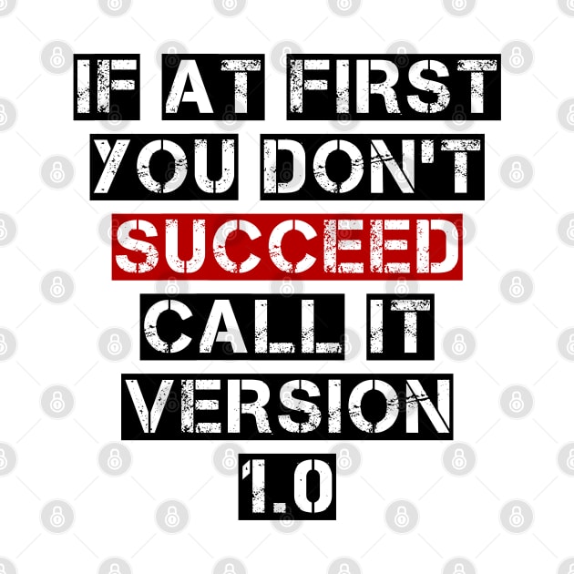 If At First You Don't Succeed, Call It Version 1.0 by Winlueo