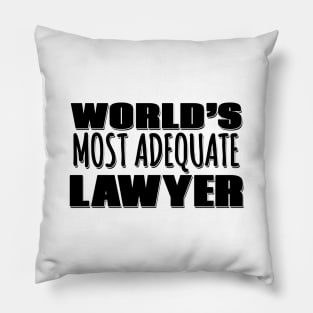 World's Most Adequate Lawyer Pillow