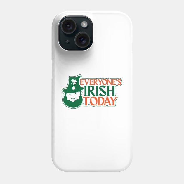 Everyone's Irish Today Phone Case by kindacoolbutnotreally