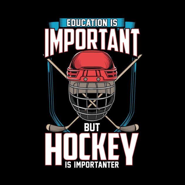 Education Is Important But Hockey Is Importanter by theperfectpresents