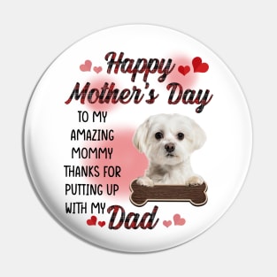 White Maltese Happy Mother's Day To My Amazing Mommy Pin