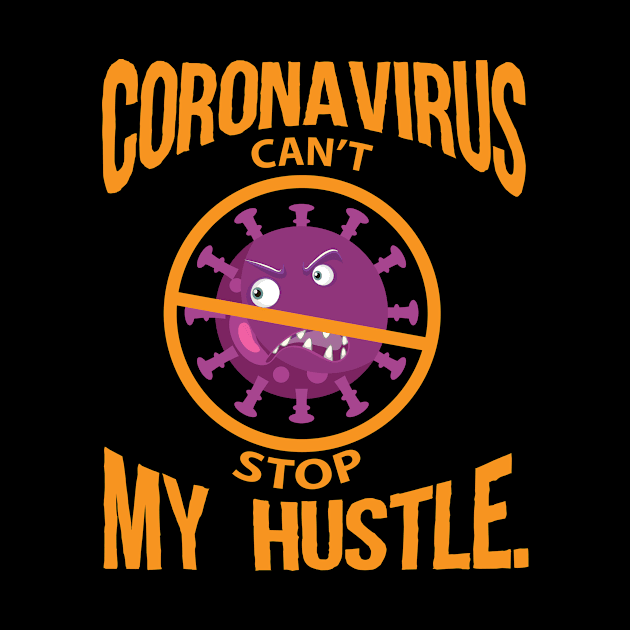 Coronavirus Can’t Stop My Hustle by Higher Grind 