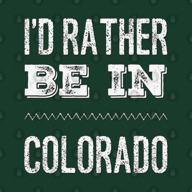 I'd rather be in Colorado Cute Vacation Holiday trip by BoogieCreates