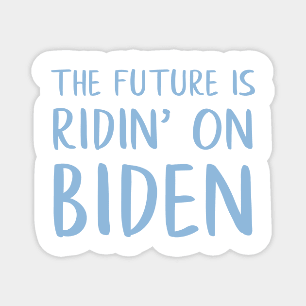 Joe Biden for President 2020 The Future is Ridin' on Biden Magnet by gillys