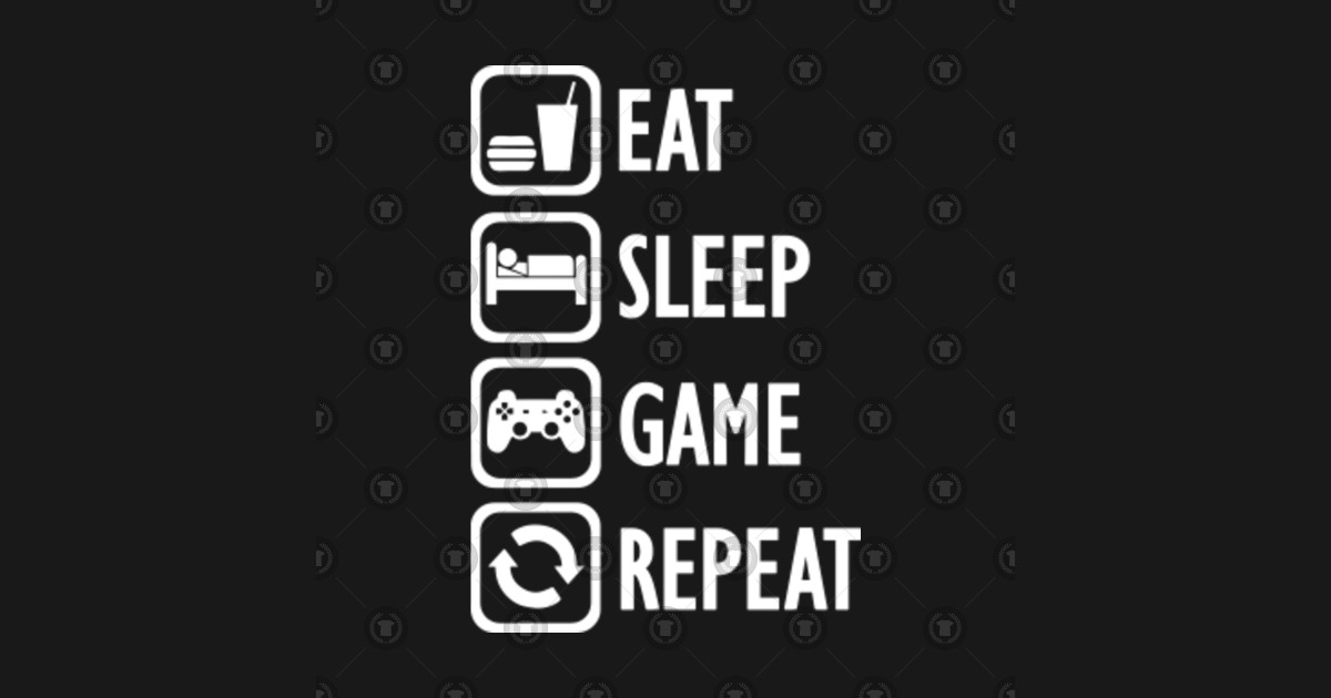 Eat Sleep Game Repeat Video Games Posters and Art Prints TeePublic