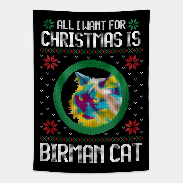 All I Want for Christmas is Birman Cat - Christmas Gift for Cat Lover Tapestry by Ugly Christmas Sweater Gift