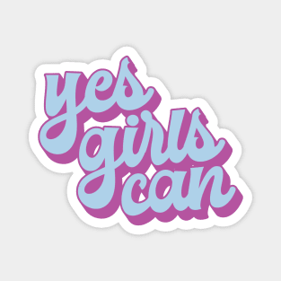 Yes Girls Can Magnet