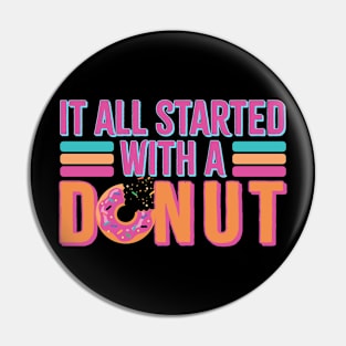 vintage it all started with a donut Pin