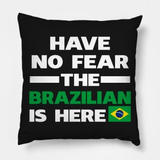 Have No Fear The Brazilian Is Here Pillow