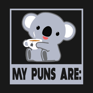 My puns are koala tea quality T-Shirt