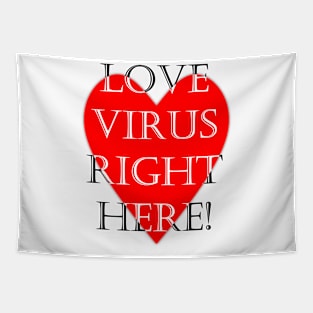 Love virus right here funny quote Tapestry