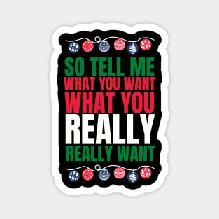 So tell me what you want what you really really want! Funny | witty spicy christmas design Magnet