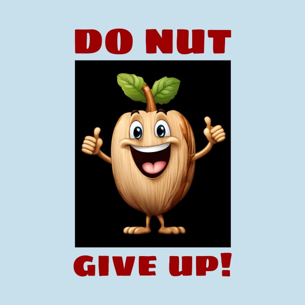 Do Nut Give Up | Nut Pun by Allthingspunny