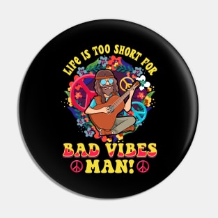 Life Is Too Short For Bad Vibes Man! Guitar Hippie Pin