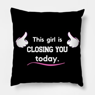 This girl is Closing you today! Pillow