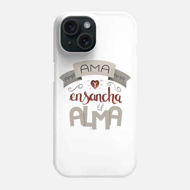 Ama y ensancha el alma Phone Case by AntiStyle