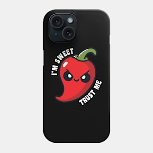 I'm Sweet Trust Me Hot Chili Pepper Funny Phone Case