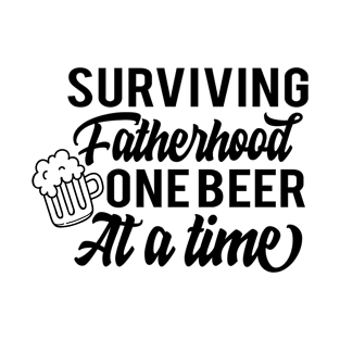 Fathers Day Gift, surviving fatherhood one beer at a time T-Shirt