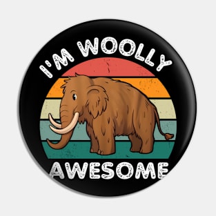 I'm Woolly Awesome Woolly Mammoth Pin