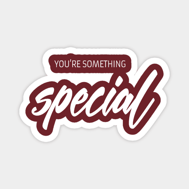 You are something special Magnet by Motivation King