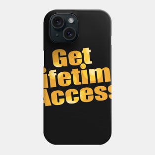 Get lifetime access Phone Case