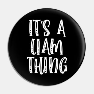 IT'S A LIAM THING Funny Birthday Men Name Gift Idea Pin