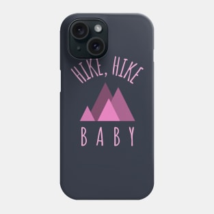 Hike Hike Baby For a Hiking Person Phone Case