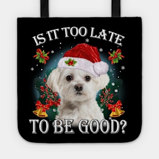 Santa White Maltese Christmas Is It Too Late To Be Good Tote