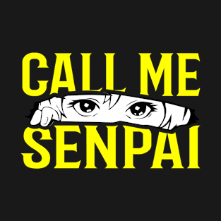 Call Me Senpai Yellow - Anime-Inspired Design for the Otaku in You T-Shirt