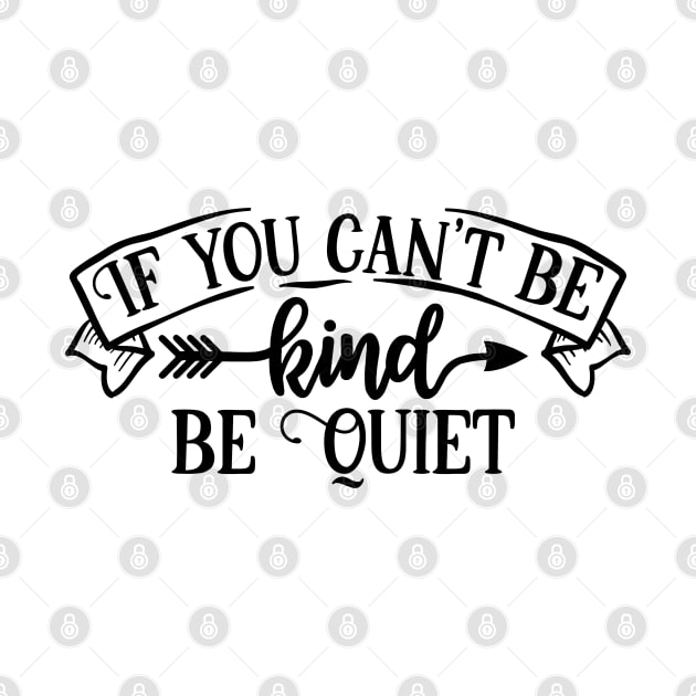 If you can't be Kind be Quiet by p308nx