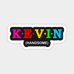 Kevin - Handsome. Magnet