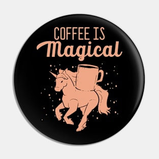 Coffee is Magical - For Coffee Addicts Pin