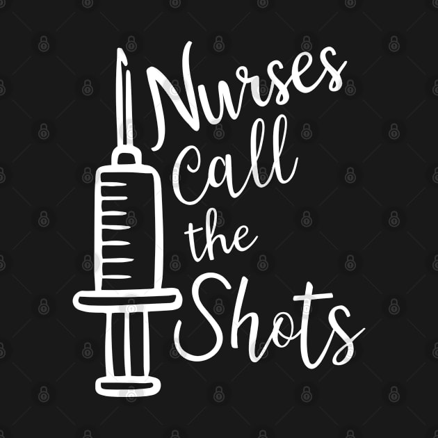 Nurses Call The Shots by ChestifyDesigns