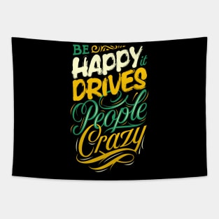 Be happy it drives people crazy - Quote Tapestry