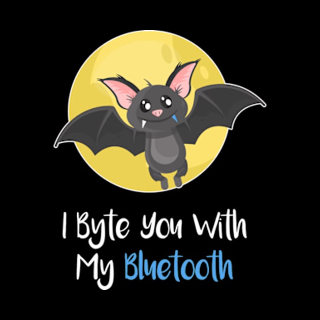 I Byte You With My Bluetooth by AmazingDesigns