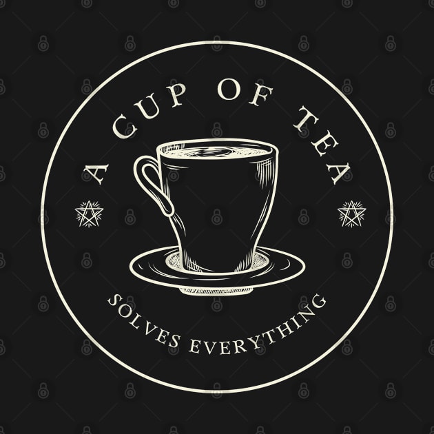 A Cup Of Tea Solves Everything by CathyDesign