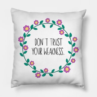 Don’t Trust Your Weakness Pillow