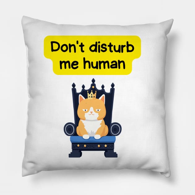 Cute Affirmation Cat - Don't disturb me human | Cat Meme | Cat Lover Gift | Law of Attraction | Positive Affirmation | Cat Love Pillow by JGodvliet