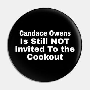 Candace Owens Is Still NOT Invited To The Cookout - White - Front Pin