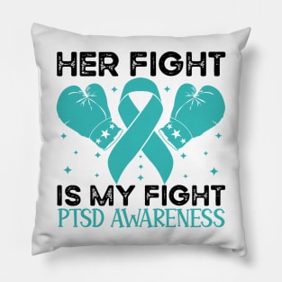 Her Fight is My Fight PTSD Awareness Pillow